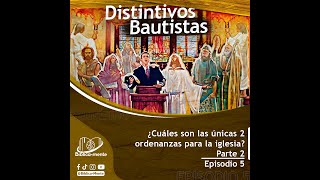 Episodio 5 ━ ¿Cuáles son las únicas dos ordenanzas para la iglesia Parte 2 [upl. by Sitnik]