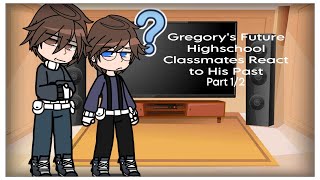 Gregorys Future Highschool Classmates React to His Past Part 12 [upl. by Assirual954]