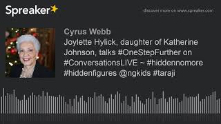 Joylette Hylick daughter of Katherine Johnson talks OneStepFurther on ConversationsLIVE  hidde [upl. by Llerej]