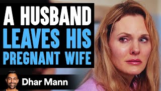 Husband Leaves Pregnant Wife He Lives To Regret His Decision  Dhar Mann [upl. by Latsyrd447]