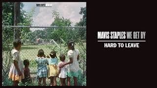 Mavis Staples  quotHard To Leavequot Full Album Stream [upl. by Yecal]