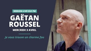 Gaëtan Roussel  Je vous trouve un charme fou  Session Live OUI FM [upl. by Magner]