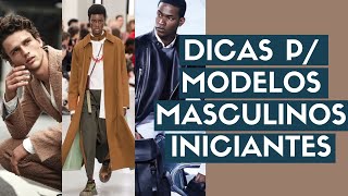 5 DICAS PARA MODELOS MASCULINOS INICIANTES OU HOMENSMENINOS QUE QUEREM SER MODELOS  Ceci Venâncio [upl. by Deelaw]