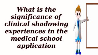 What is the significance of clinical shadowing experiences in the medical school application [upl. by Amabelle]