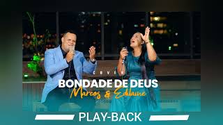 PLAYBACK  BONDADE DE DEUS  MARCOS E EDILAINE COVER [upl. by Einyaj]