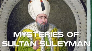 Mysteries of Sultan Suleyman the Magnificent [upl. by Onfre329]