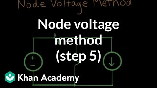 Node voltage method step 5  Circuit analysis  Electrical engineering  Khan Academy [upl. by Lenra]