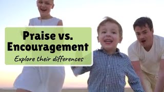 Praise vs Encouragement Explore Their Differences [upl. by Yerac]