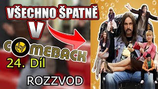 Všechno Špatně v Comeback 24  Rozzvod [upl. by Auqinot500]