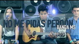 No Me Pidas Perdón  Banda MS  COVER  GrissRom ft NovaMusic3 [upl. by Lymann]