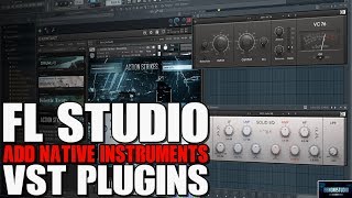 FL STUDIO  ADD NATIVE INSTRUMENTS VST PLUGINS [upl. by Meras992]