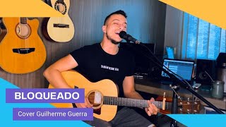 Bloqueado  Gusttavo Lima Guilherme Guerra Cover [upl. by Yennaiv]