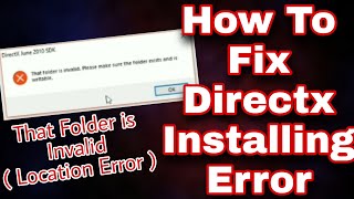 How To Fix Directx Installing Error  The Folder Is InvalidMake Sure The Folder Exist Error [upl. by Egnalos]