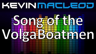 Kevin MacLeod Song of the Volga Boatmen [upl. by Sager]