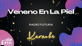 Radio Futura  Veneno En La Piel Versión Karaoke [upl. by Mini]