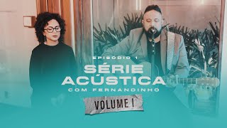 Série Acústica Com Fernandinho Vol I  Episódio 1  Completo [upl. by Neimad404]