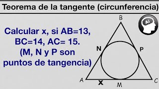 Teorema de la tangente circunferencia Calcular x si AB13 BC14 AC 15 Tangente en M N y P [upl. by Catima673]