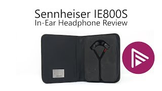 Sennheiser IE800S In Ear Headphone Review [upl. by Natehc]