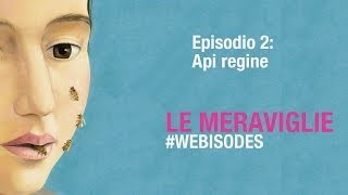 Le Meraviglie  Episodio 2 API REGINE [upl. by Slayton]