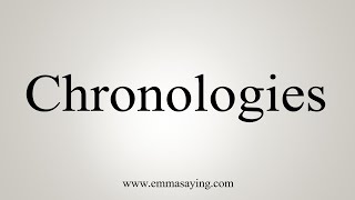 How To Say Chronologies [upl. by Essam]