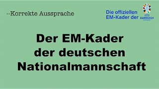 Korrekte Aussprache Der EMKader der Nationalmannschaft von DEUTSCHLAND [upl. by Martelli]