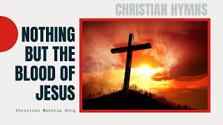 Nothing but the Blood of Jesus Classic Hymn [upl. by Irmina]