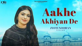 Aakhe Akhiyan De  Jyoti Nooran  New Punjabi Sad Song  Romatic Love Songs 2025  Punjabi Songs2025 [upl. by Mallorie75]