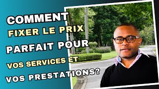 Comment Fixer Le Prix Parfait Pour Vos Services Et Vos Prestations [upl. by Auburta265]