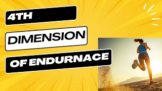 The 4th Dimension Of Endurance Performance [upl. by Rheinlander]