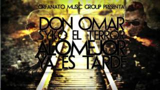 Don Omar ✖ Syko  A Lo Mejor Ya Es Tarde 🚫 [upl. by Garnet]