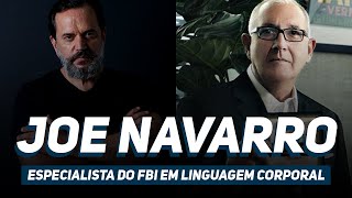 JOE NAVARRO Especialista em linguagem corporal do FBI [upl. by Etnoved]