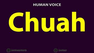 How to Pronounce Chuah [upl. by Aicened]