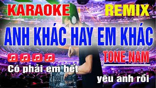 Anh Khác Hay Em Khác Karaoke Remix Tone Nam Dj Cực Sung 2023 [upl. by Arhez]