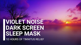 Violet Noise Dark Screen Sleep Mask  10 Hours of Tinnitus Relief for Sleep [upl. by Neenaej]