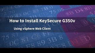 How to Install SafeNet AT KeySecure G350v Using vSphere Web Client [upl. by Dail]