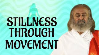 Stillness Through Movement  Guided Meditation  Gurudev [upl. by Wiltsey55]