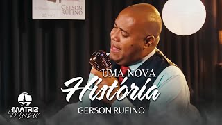 Gerson Rufino l Uma nova história quotMinha históriaquot Clipe Oficial [upl. by Eerrehc]