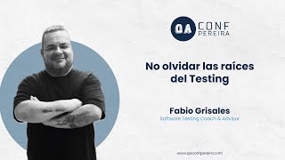 No olvidar la raíces del testing  Fabio Grisales [upl. by Nyliret]