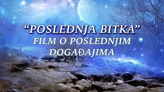 Poslednja Bitka  hrišćanski film o poslednjim događajima [upl. by Montagu98]