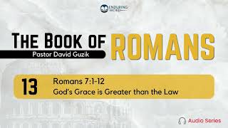 Romans 7112 – Gods Grace is Greater than the Law [upl. by Montford]