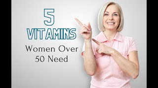 5 Essential Vitamins for Women Over 50 [upl. by Lledner805]