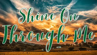 Shine On Through Me by Murrell Ewing [upl. by Lawrence]