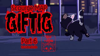 GIFTIG Scourge MAP Part 6 [upl. by Robby]