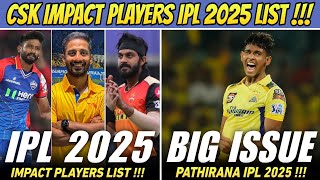 CSK Impact Players List IPL 2025  Matheesha Pathirana Bowling Issue [upl. by Bensen]