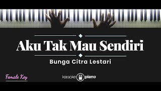 BCL  Aku Tak Mau Sendiri KARAOKE PIANO  FEMALE KEY [upl. by Bloch]