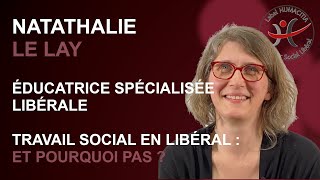 Travail Social en Libéral  et pourquoi pas   Nathalie LE LAY Éducatrice Spécialisée Libérale [upl. by Norej]