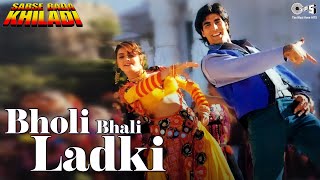 Bholi Bhali Ladki  Sabse Bada Khiladi  Akshay Kumar Mamata  Kumar Sanu Alka Yagnik  90s Hits [upl. by Manny]