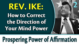 How to Correct the Direction of Your Mind Power  Rev Ikes Prospering Power of Affirmation Part 2 [upl. by Burty7]