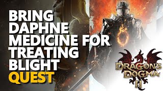 Bring Daphne medicine for treating blight Dragons Dogma 2 [upl. by Taimi205]