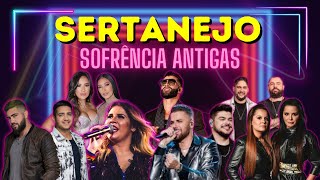 🔥 SERTANEJO SOFRÊNCIA Antigas  Sertanejo Universitário Romântico [upl. by Ring]